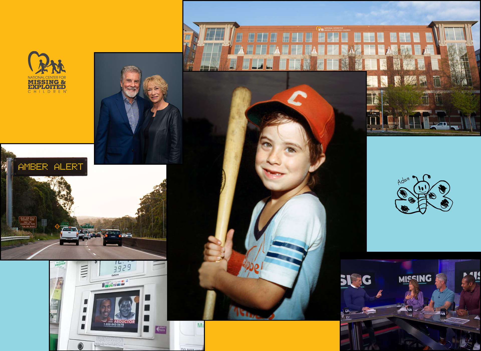 collage of pictures including adam, little boy, wearing red baseball cap and holding bat; john and reve walsh; red brick NCMEC headquarters; three people at a news desk; butterfly drawn by adam; amber alert sign on highway